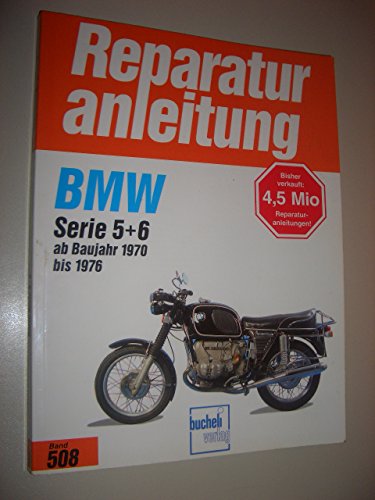 Reparaturanleitung, Band 508: BMW Serie 5 + 6 (2 Zylinder) ab 1970 bis 1976. R 50/5, R 60/5, R 75/5, R 60/6, R 75/6, R 90/6, R 90 S von Bucheli Verlags AG
